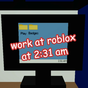 work at roblox at 2:31 am