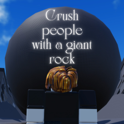 Crush people with a giant rock!🪨