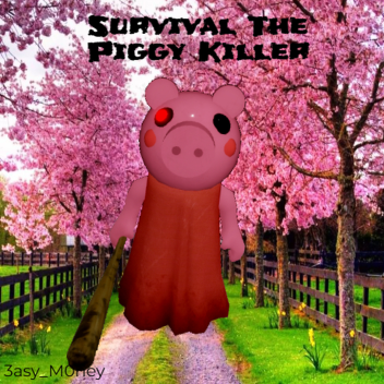[SPRING] Survival The Piggy Killer