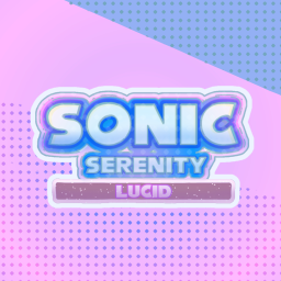 (SHADOW DEMO)Sonic Serenity: LUCID [Alpha - 1.3.8]