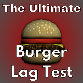 Burger Lag Test