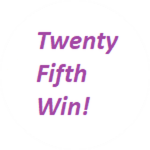Twenty Fifth WIn!