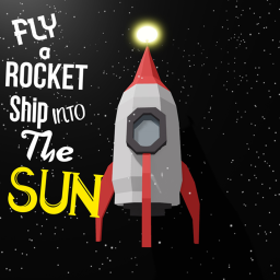 Fly a Rocket Ship into The Sun