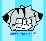 dax's trash stuff