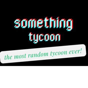 something tycoon