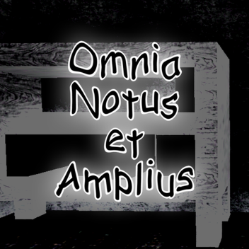 Omnia Notus et Amplius