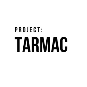 PROJECT: Tarmac [IN DEVELOPMENT]