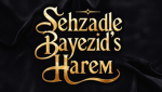 \/ MC \/ Sehzade Bayezid's Harem \/