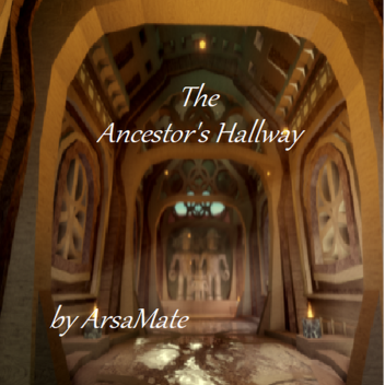 Ancestor's Hallway [SHOWCASE]