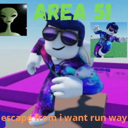 Escape from the run away in Area 51