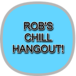 ROB'S CHILL HANGOUT!
