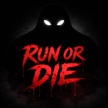 Run or die