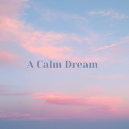 A Calm Dream