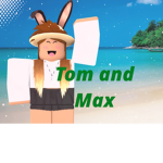 Tom and Max