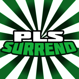 Pls Surrend [Catalog 🛍]