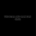 Bear and Max Fan Club