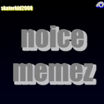 noice memez