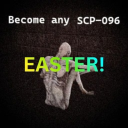 Become Any SCP-096! [EASTER!]