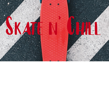 Skate n' Chill