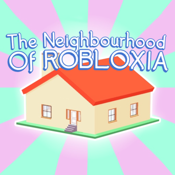 The Neighbourhood of Robloxia
