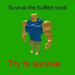 Survival the buffed noob
