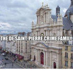 The De Saint-Pierre Crime Family