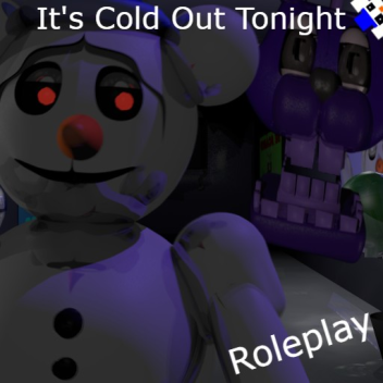It's Cold Out Tonight RP