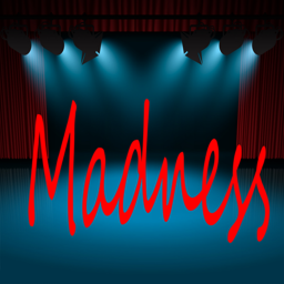 Madness Theatre [Were back]