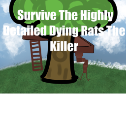 Survive The Highly Detailed Dying Rats The KIller!