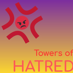 💢😠  Towers of Hatred  😠💢