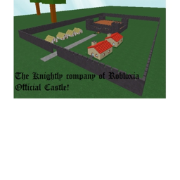 Knightly Company Of Robloxia Castle!