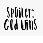 God wins!