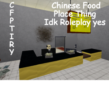 Chinese Food Place Thing Idk Roleplay yes
