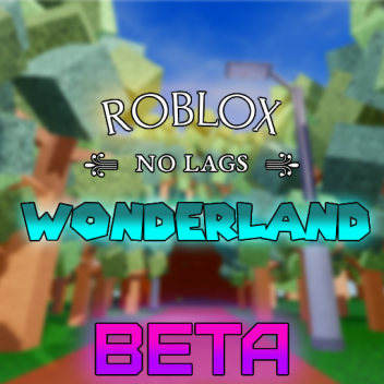 [NO LAGS] Roblox WonderLand [Beta]