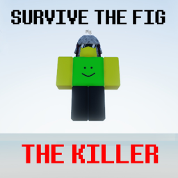 Survive The Fig The Killer