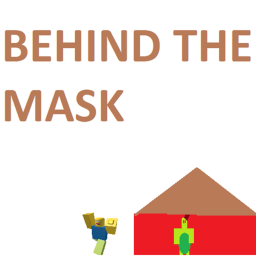 Behind The Mask (Not Done)