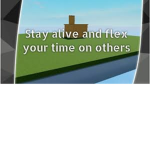 Stay Alive and Flex Your Time on Others Clan