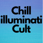 Chill illuminati Cult