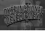 Dysfunctional Development