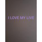 I LOVE MY LIVE