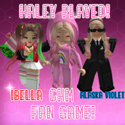 Ibella, callmehhaley and alaska violet fan game!