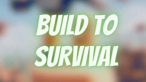 Build to survival