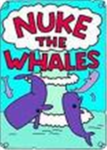 omg nuke the whales