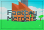 Factroy Mergers