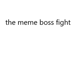 The meme boss battle