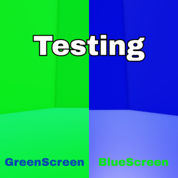 GreenScreen/BlueScreen Testing