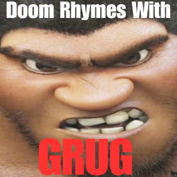 Grug Rhymes With DOOM