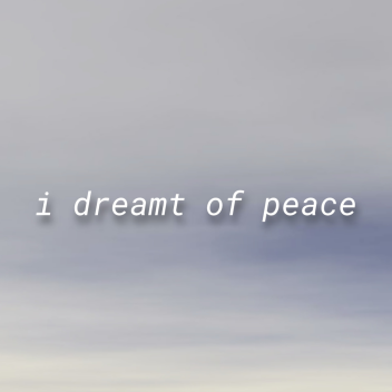 i dreamt of peace