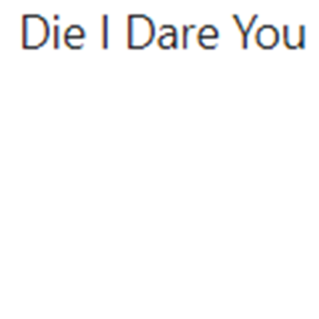 Die I Dare You