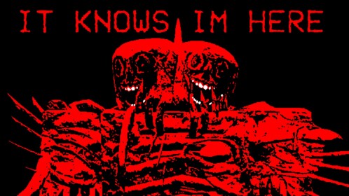 it knows im here